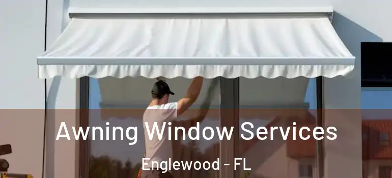 Awning Window Services Englewood - FL