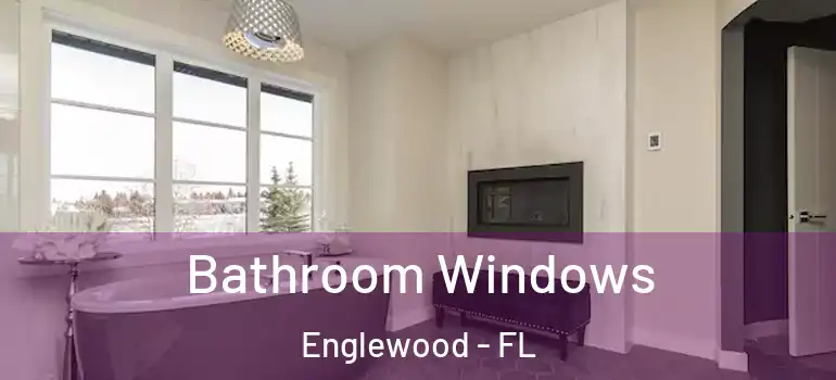 Bathroom Windows Englewood - FL