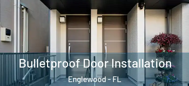 Bulletproof Door Installation Englewood - FL
