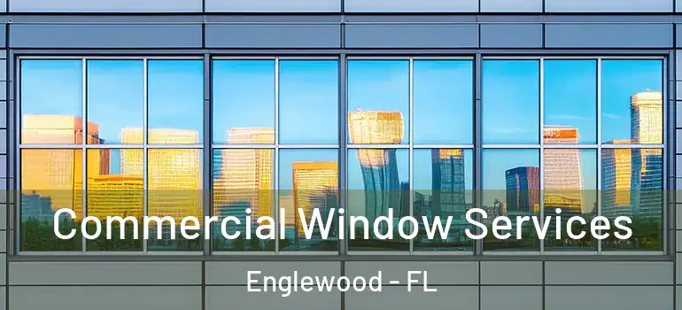 Commercial Window Services Englewood - FL