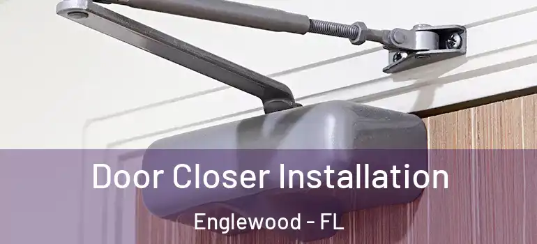 Door Closer Installation Englewood - FL