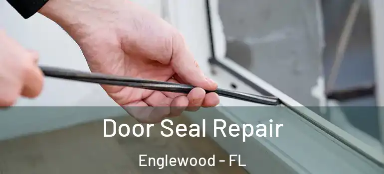 Door Seal Repair Englewood - FL