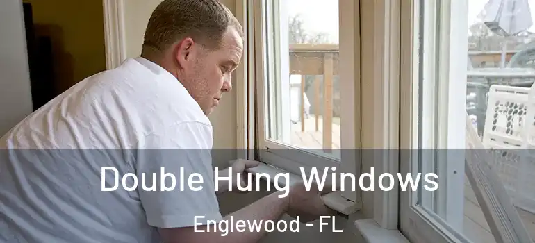 Double Hung Windows Englewood - FL