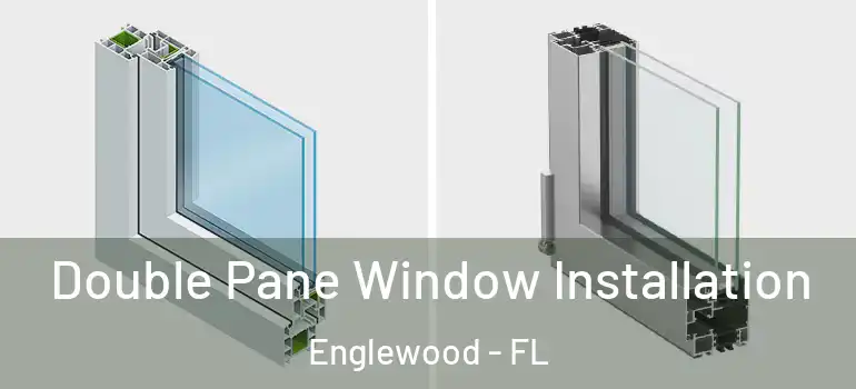 Double Pane Window Installation Englewood - FL