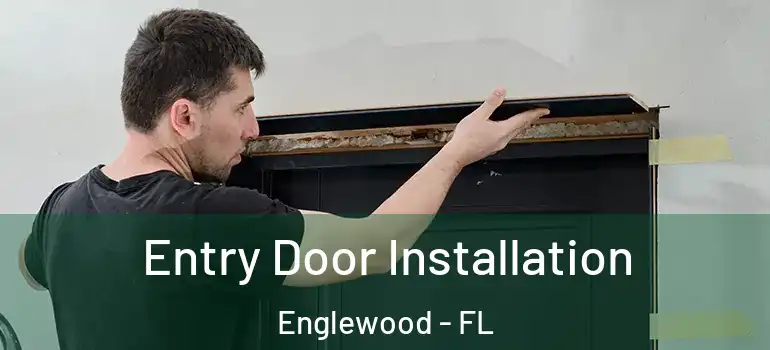 Entry Door Installation Englewood - FL