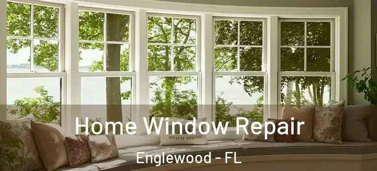 Home Window Repair Englewood - FL