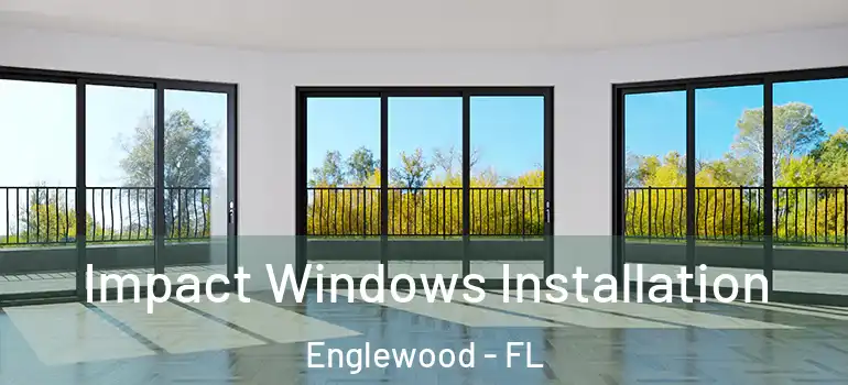 Impact Windows Installation Englewood - FL
