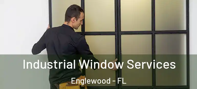 Industrial Window Services Englewood - FL