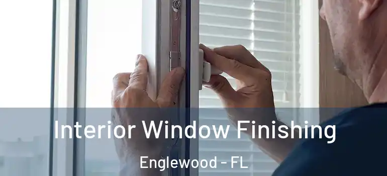 Interior Window Finishing Englewood - FL