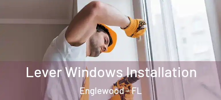 Lever Windows Installation Englewood - FL