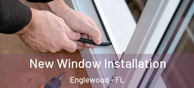 New Window Installation Englewood - FL