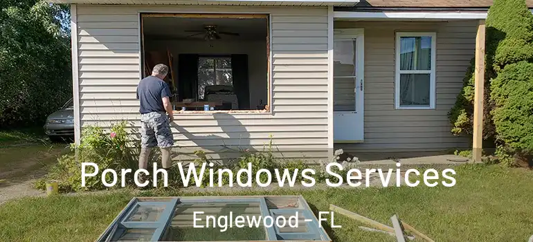 Porch Windows Services Englewood - FL
