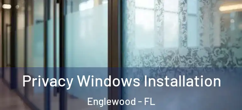 Privacy Windows Installation Englewood - FL