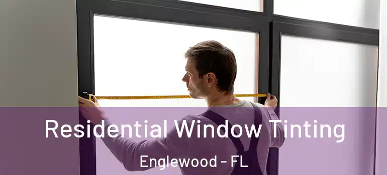 Residential Window Tinting Englewood - FL