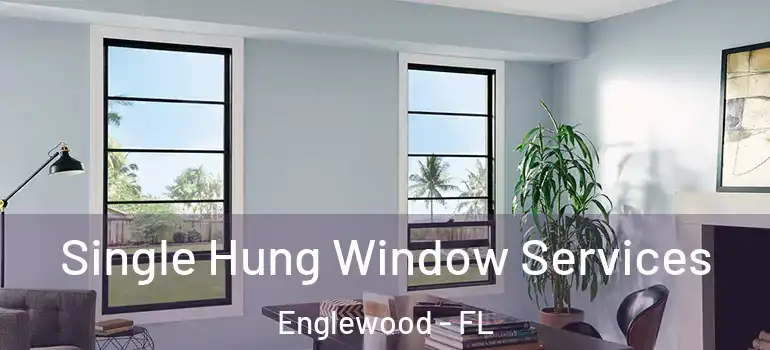 Single Hung Window Services Englewood - FL