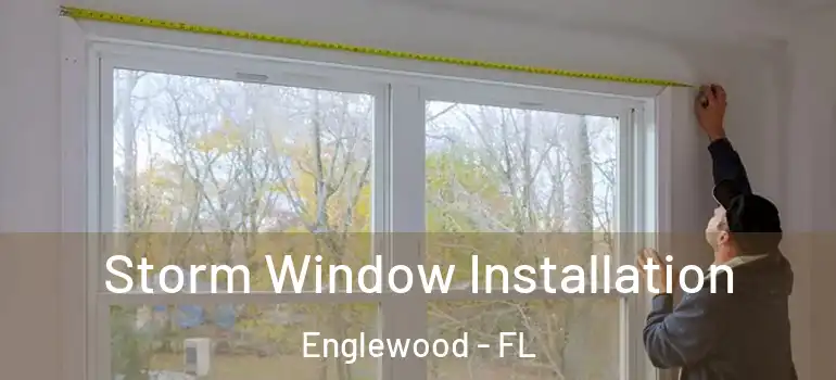 Storm Window Installation Englewood - FL