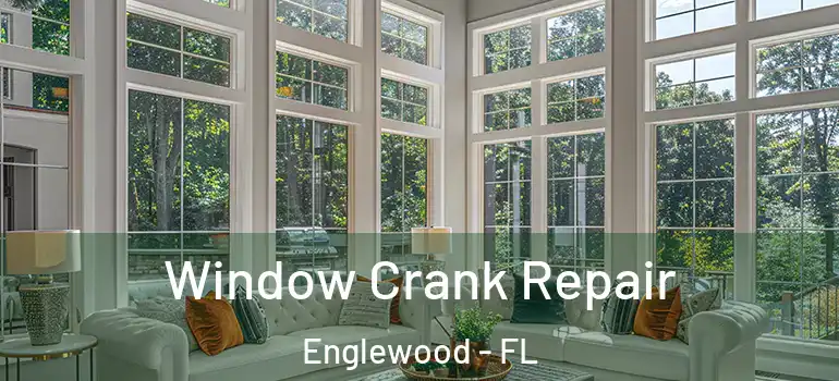 Window Crank Repair Englewood - FL