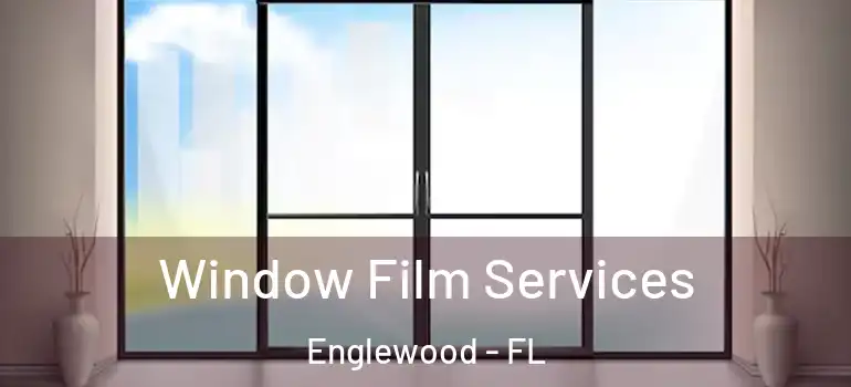 Window Film Services Englewood - FL