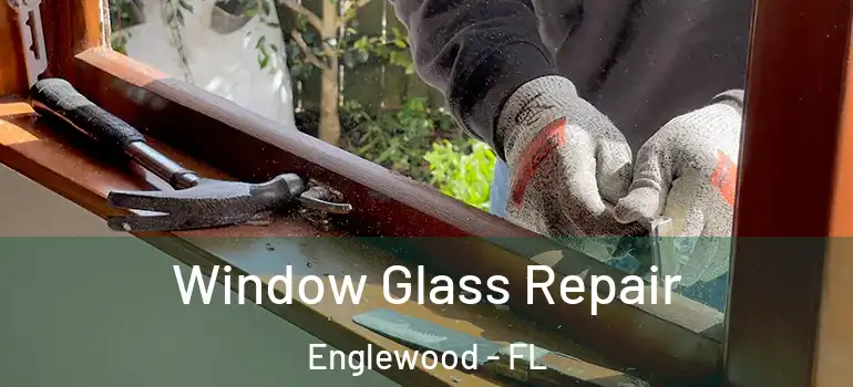 Window Glass Repair Englewood - FL