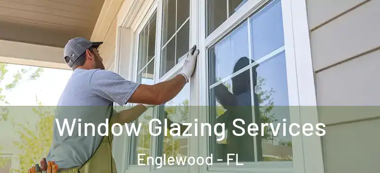 Window Glazing Services Englewood - FL