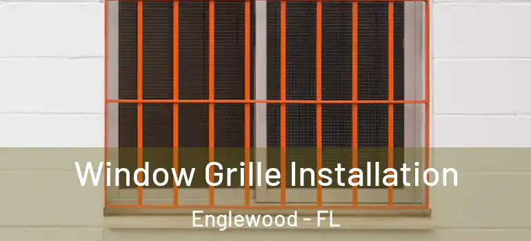 Window Grille Installation Englewood - FL