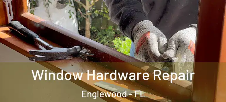 Window Hardware Repair Englewood - FL