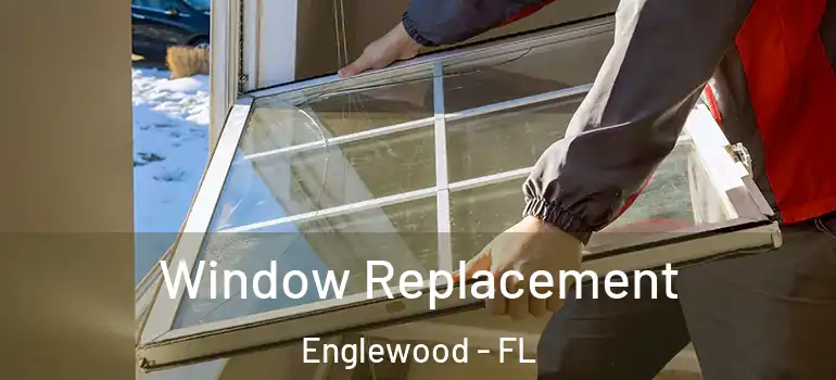 Window Replacement Englewood - FL