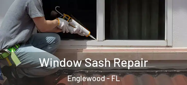 Window Sash Repair Englewood - FL