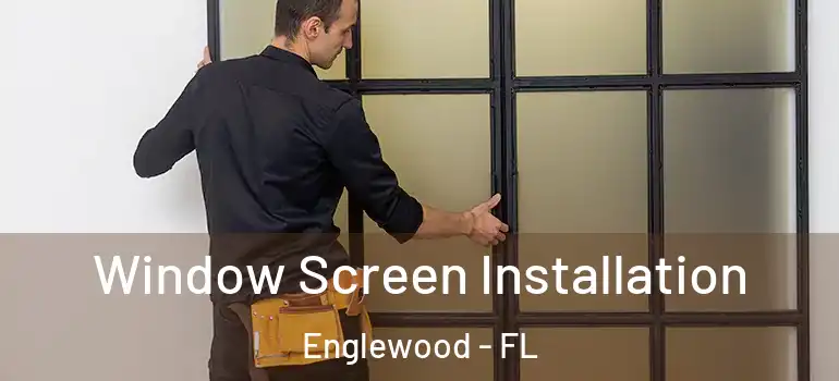 Window Screen Installation Englewood - FL
