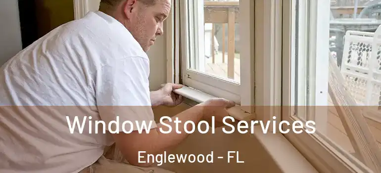 Window Stool Services Englewood - FL