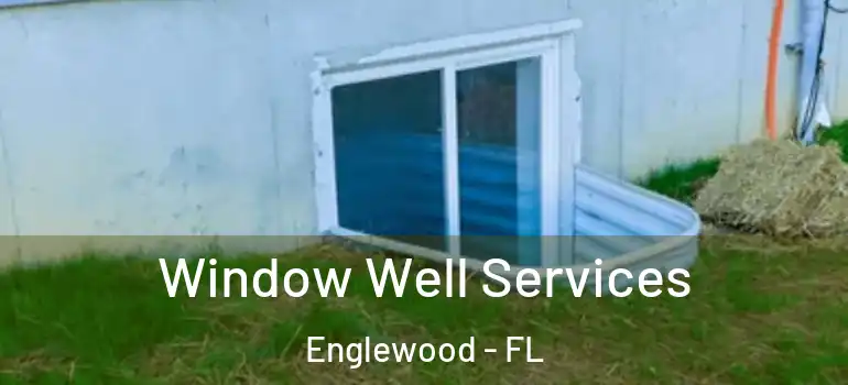 Window Well Services Englewood - FL